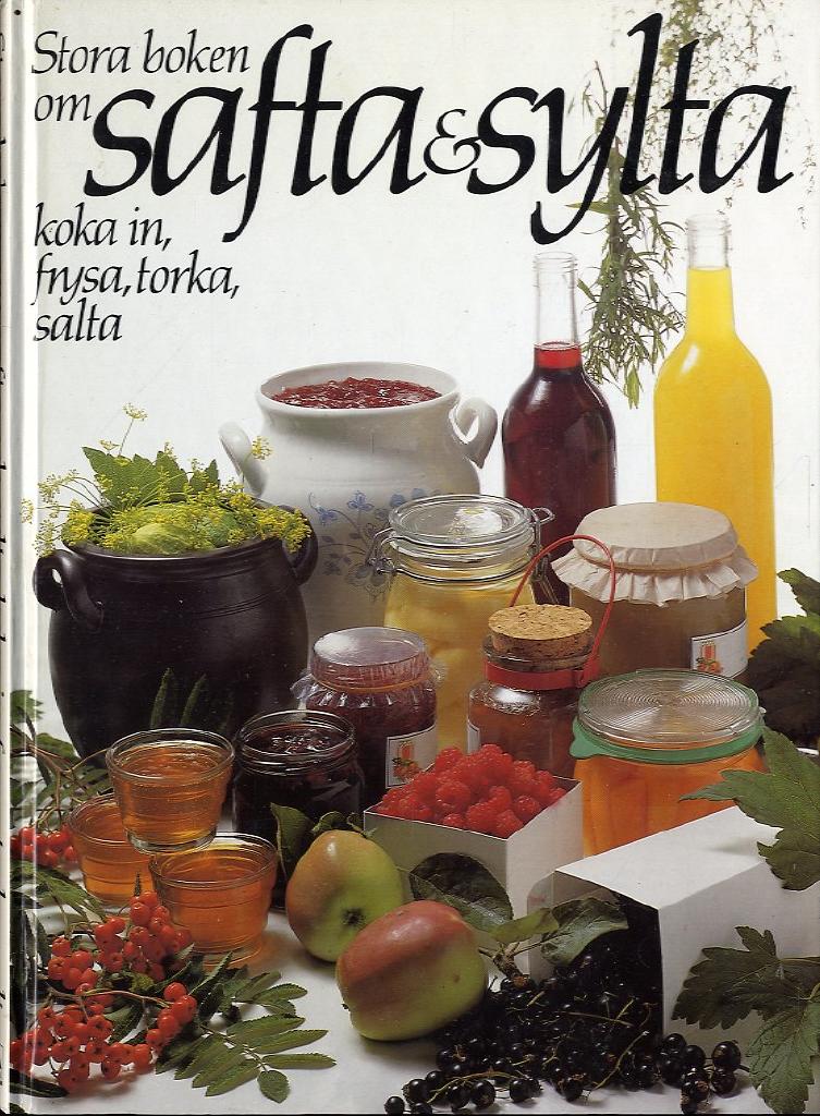 Stora boken om safta & sylta, koka in, frysa, torka, salta