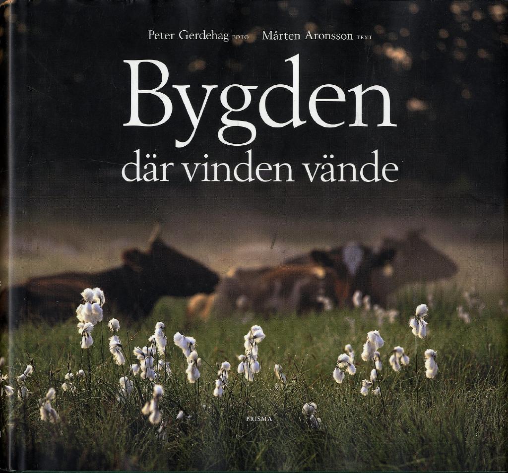Bygden där vinden vände : människor och natur i ett levande odlingslandskap