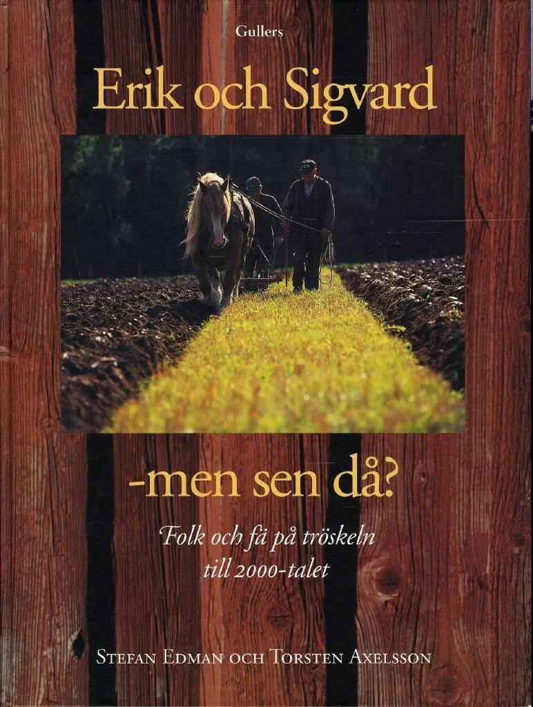 Erik och Sigvard - men sen då?