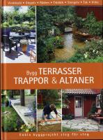 Bygg terrasser, trappor & altaner - Enkla byggprojekt steg för steg